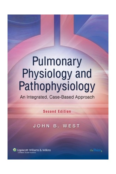 Pulmonary Physiology and Pathophysiology: An Integrated, Case-Based Approach. SECOND EDITION